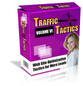 Introducing traffic Tactics Volume 6 - Web Site Optimization Tactics for More Leads