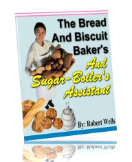Ultimate Recipe Collection - The Bread And Buscuit Baker's And Sugar-Boiler's Assistant