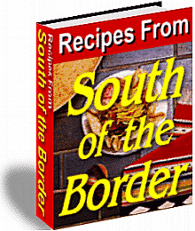 Ultimate Recipe Collection - Recipes From South Of The Border